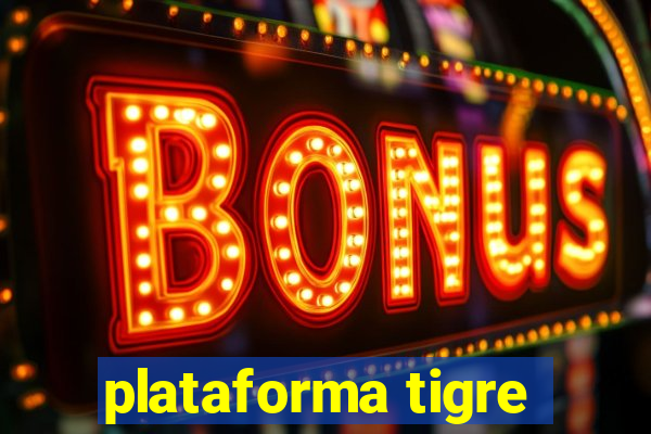 plataforma tigre